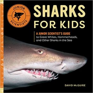 Sharks for Kids: A Junior Scientist's Guide to Great Whites ...