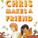 Chris Makes A Friend